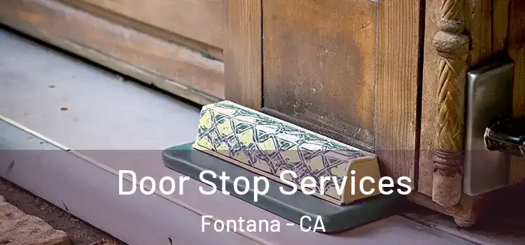 Door Stop Services Fontana - CA