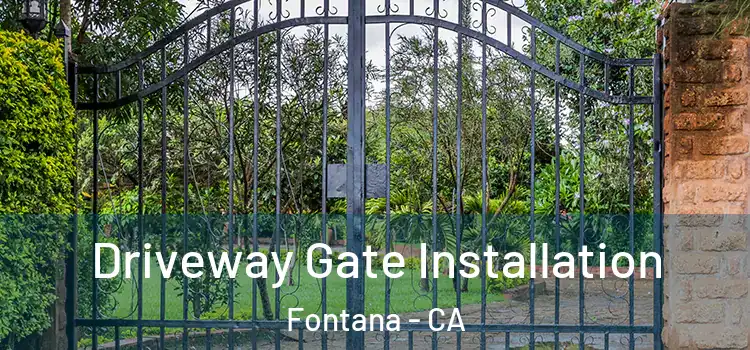 Driveway Gate Installation Fontana - CA