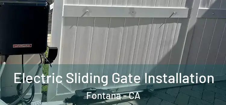 Electric Sliding Gate Installation Fontana - CA