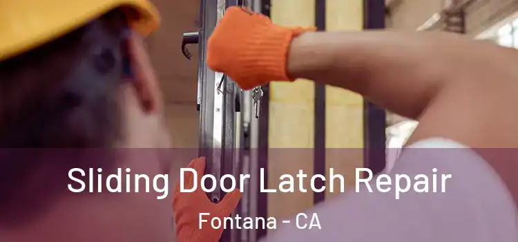 Sliding Door Latch Repair Fontana - CA