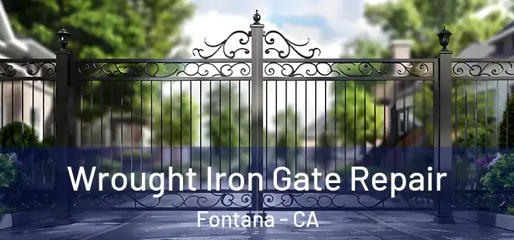 Wrought Iron Gate Repair Fontana - CA